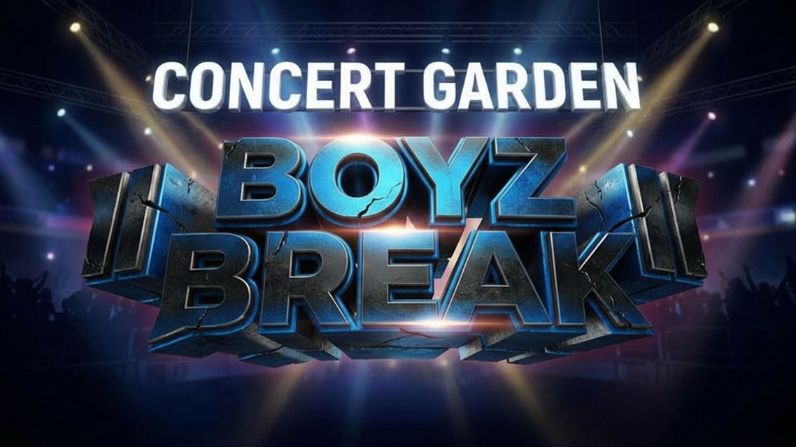 CONCERT GARDEN BOYZ BREAK